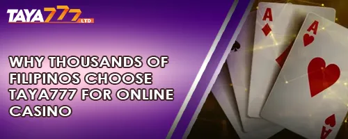 Why Thousands of Filipinos Choose TAYA777 for Online Casino