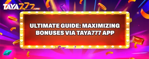 Ultimate Guide: Maximizing Bonuses via TAYA777 App