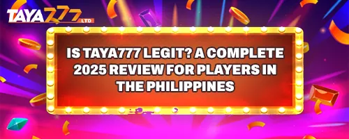Is TAYA777 Legit? A Complete 2025 Review for Players in the Philippines