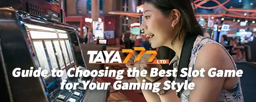 Guide to Choosing the Best Slot Game for Your Gaming Style